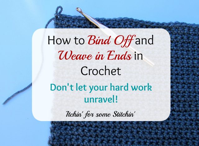 How to Bind Off and Weave in Ends in Crochet. http://www.itchinforsomestitchin.com