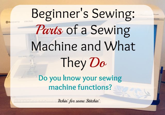 Getting to know your sewing machine: Parts and Functions.