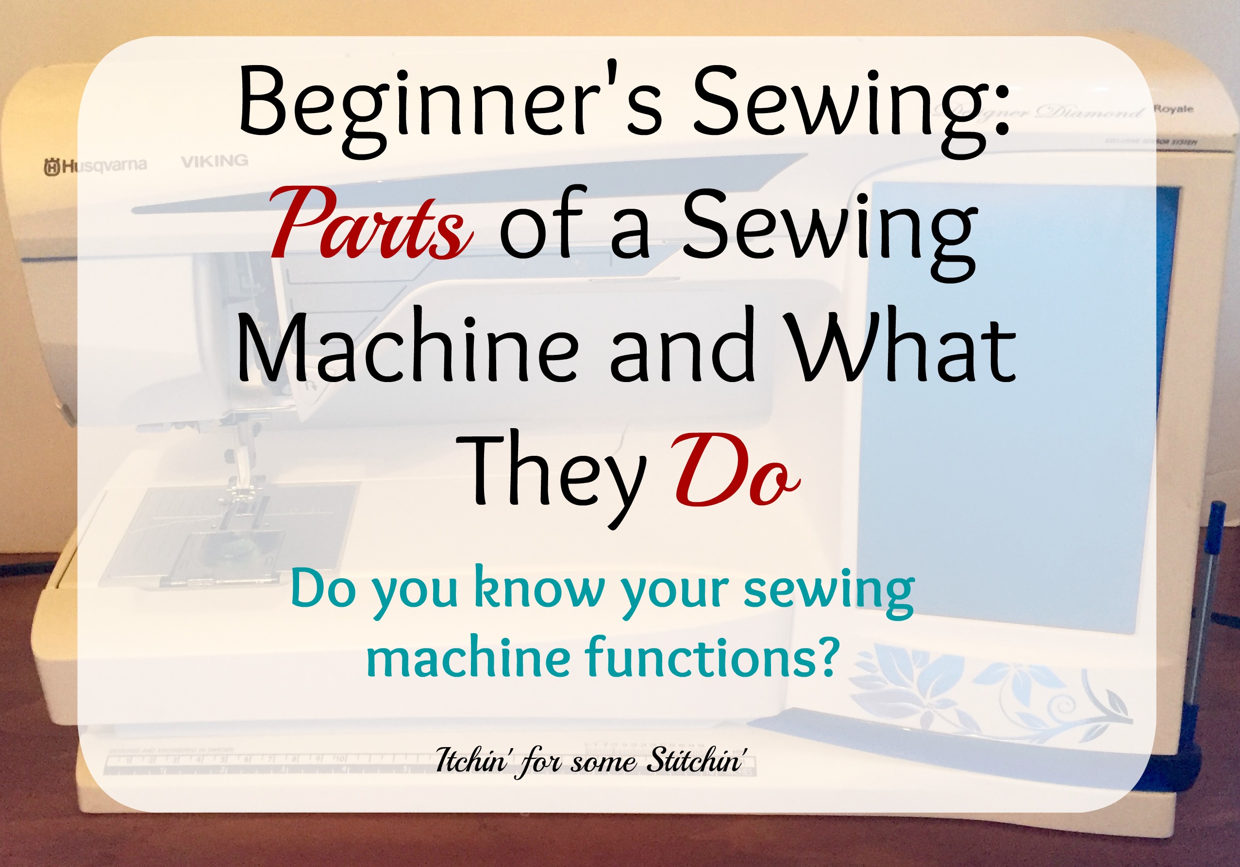 Getting to Know Your Sewing Machine Parts and Their Functions Itchin