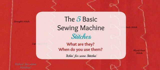 The 5 Basic Sewing Machine Stitches. http://www.itchinforsomestitchin.com