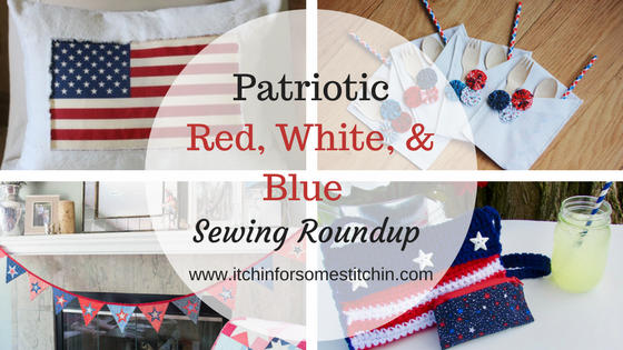 Patriotic Red, White, & Blue Sewing Roundup by www.itchinforsomestitchin.com