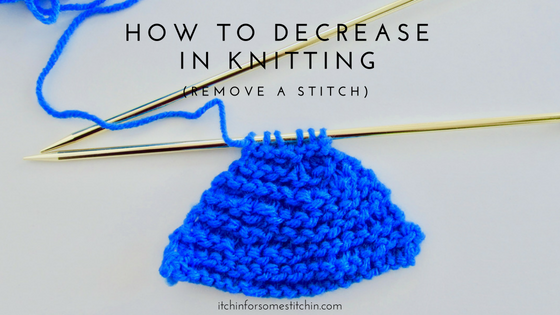 How to Decrease in Knitting Tutorial by www.itchinforsomestitchin.com