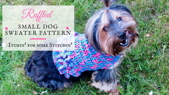 Ruffled Small Dog Sweater Pattern by www.itchinforsomestitchin'.com